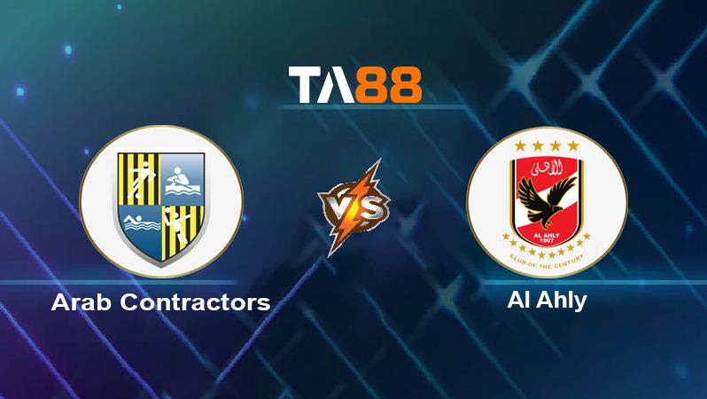 Soi kèo Arab Contractors vs Al Ahly 