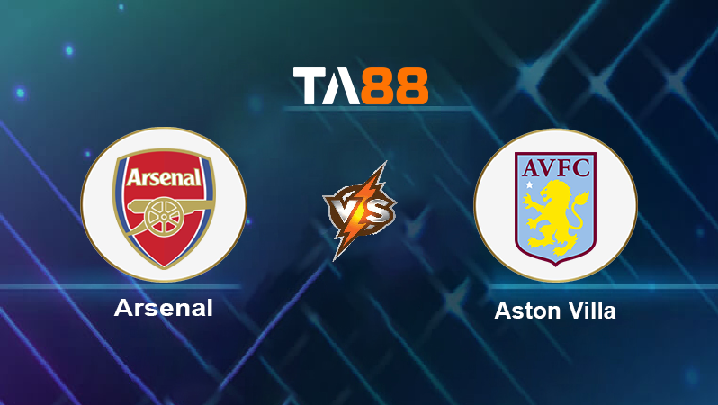 Soi kèo Arsenal vs Aston Villa