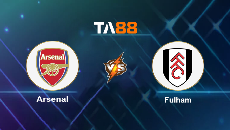 Soi kèo Arsenal vs Fulham