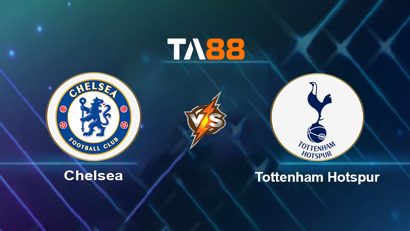 Soi kèo Chelsea vs Tottenham Hotspur