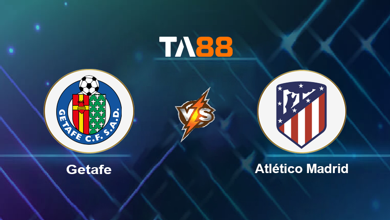Soi kèo Getafe vs Atletico Madrid
