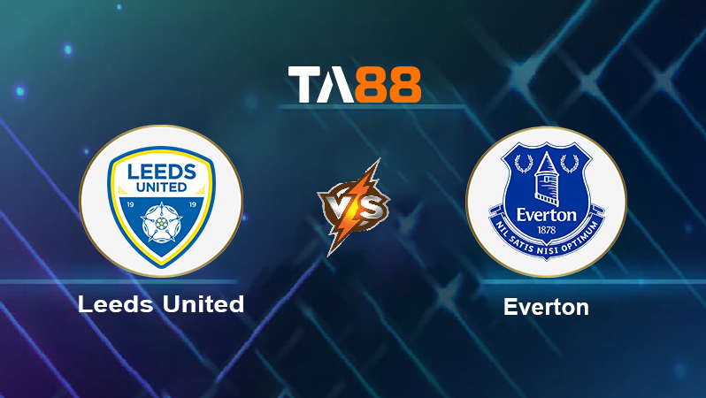 Soi kèo Leeds United vs Everton