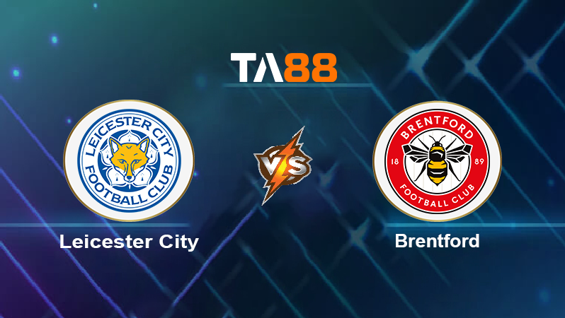 Soi Kèo Leicester City vs Brentford