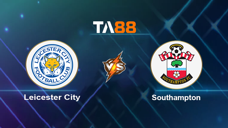 Soi kèo Leicester City vs Southampton