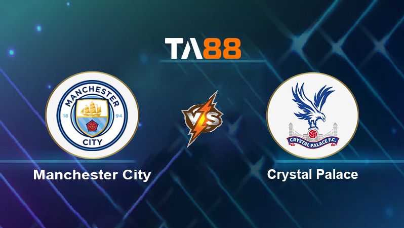Soi kèo Manchester City vs Crystal Palace