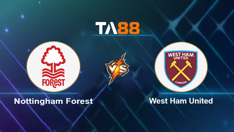 Soi kèo Nottingham Forest vs West Ham United