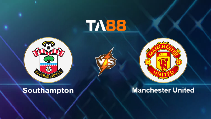 Soi kèo Southampton vs Manchester United