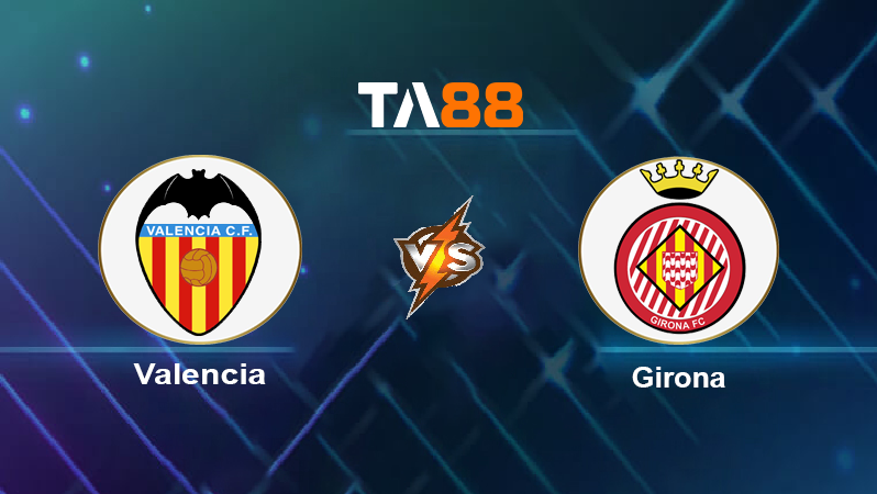 Soi kèo Valencia vs Girona