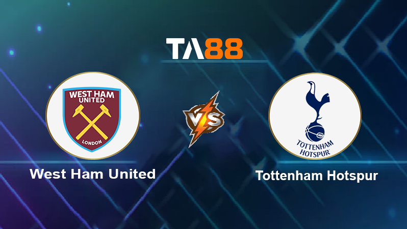 Soi kèo West Ham United vs Tottenham Hotspur
