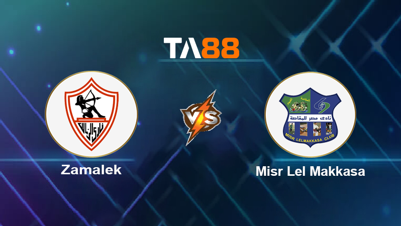 Soi kèo Zamalek vs Misr Lel Makkasa