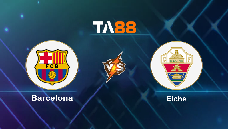 Soi kèo Barcelona vs Elche
