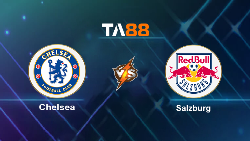 Soi kèo Chelsea vs Salzburg