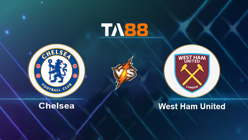 Soi kèo Chelsea vs West Ham United