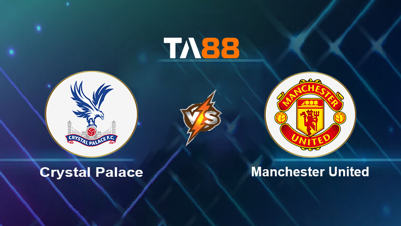 Soi kèo Crystal Palace vs Manchester United