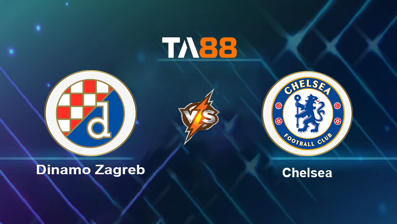 Soi kèo Dinamo Zagreb vs Chelsea