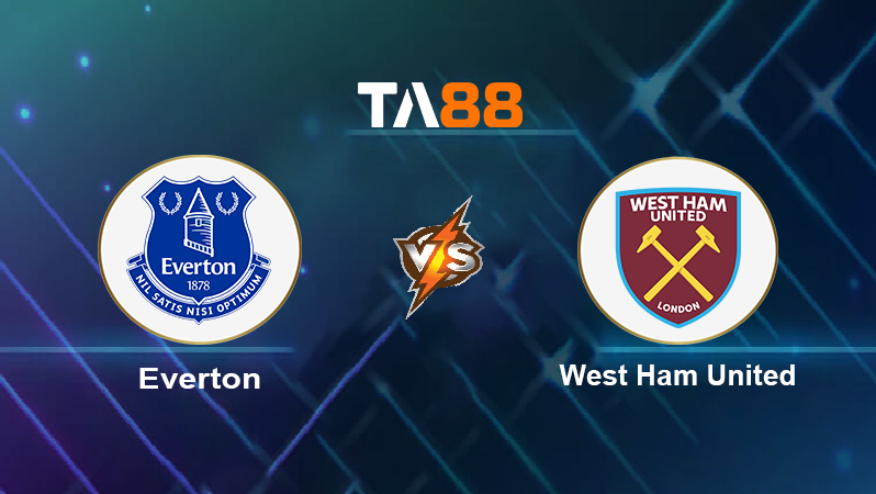 Soi kèo Everton vs West Ham United