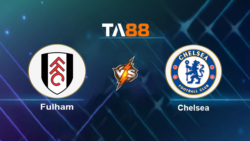 Soi kèo Fulham vs Chelsea