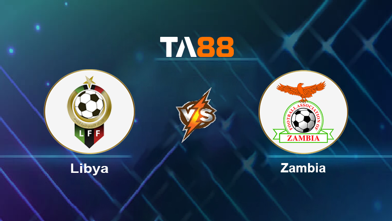 Soi kèo Libya vs Zambia 