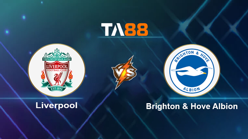 Soi kèo Liverpool vs Brighton & Hove Albion