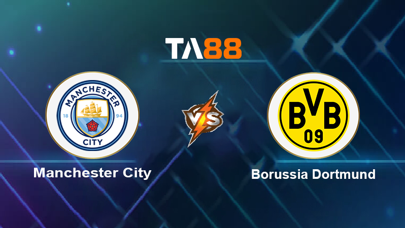 Soi kèo Manchester City vs Borussia Dortmund
