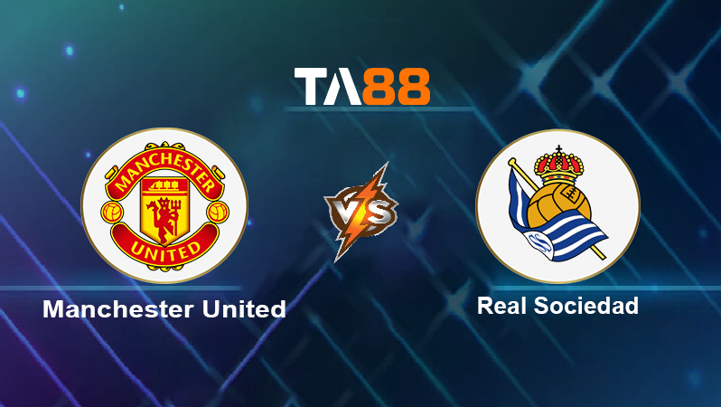 Soi kèo Manchester United vs Real Sociedad
