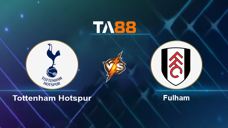 Soi kèo Tottenham Hotspur vs Fulham