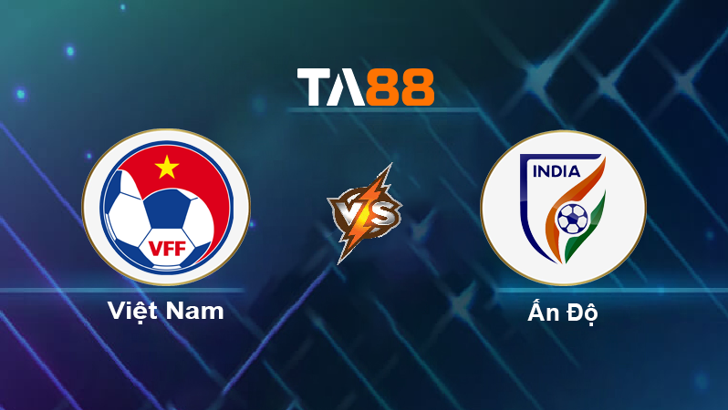 Soi kèo Việt Nam vs Ấn Độ