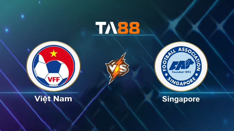 Soi kèo Việt Nam vs Singapore
