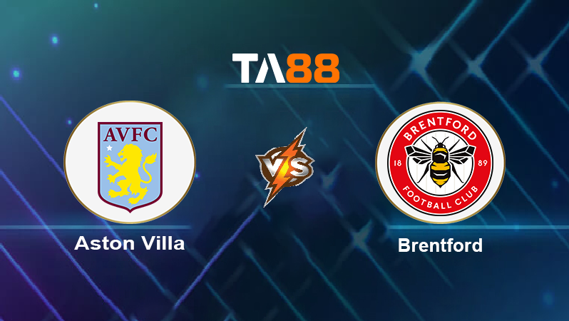 Soi kèo Aston Villa vs Brentford