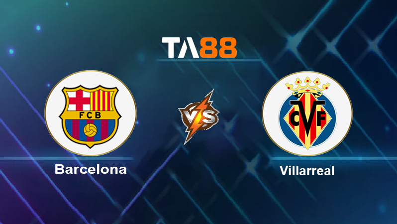 Soi kèo Barcelona vs Villarreal