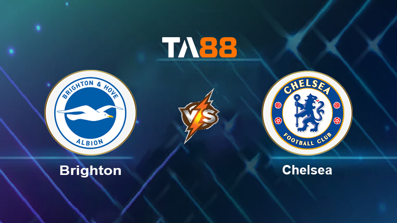 Soi kèo Brighton & Hove Albion vs Chelsea