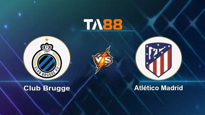 Soi kèo Club Brugge vs Atlético Madrid