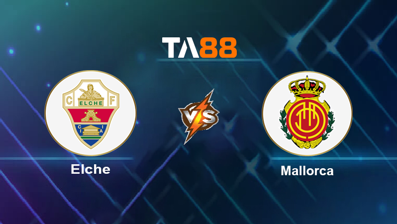 Soi kèo Elche vs Mallorca