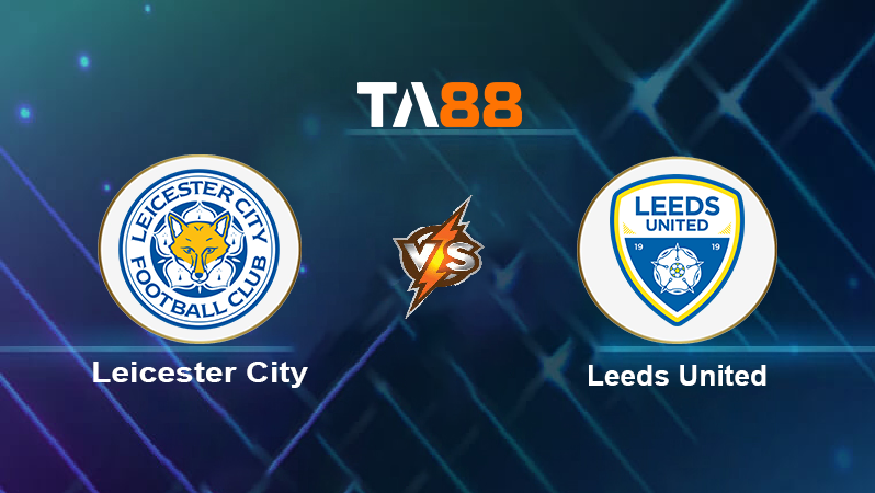 Soi kèo Leicester City vs Leeds United
