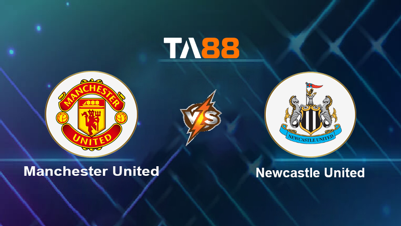 Soi kèo Manchester United vs Newcastle United