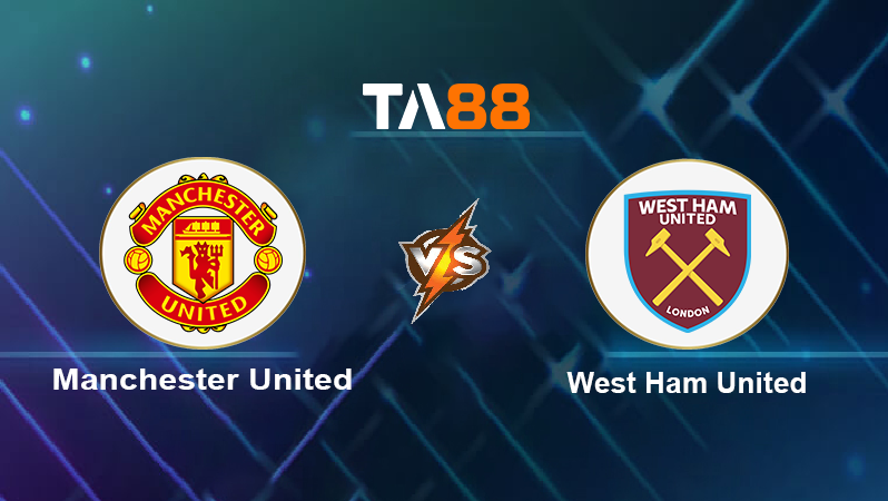 Soi kèo Manchester United vs West Ham United
