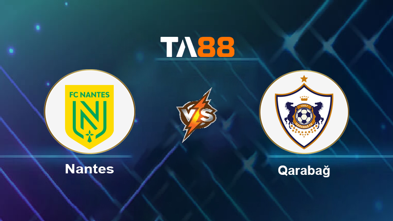 Soi kèo Nantes vs Qarabağ