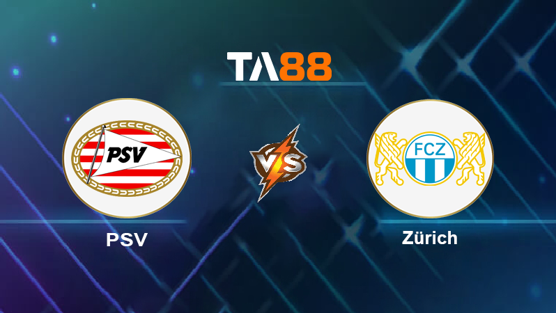 Soi kèo PSV vs Zurich 