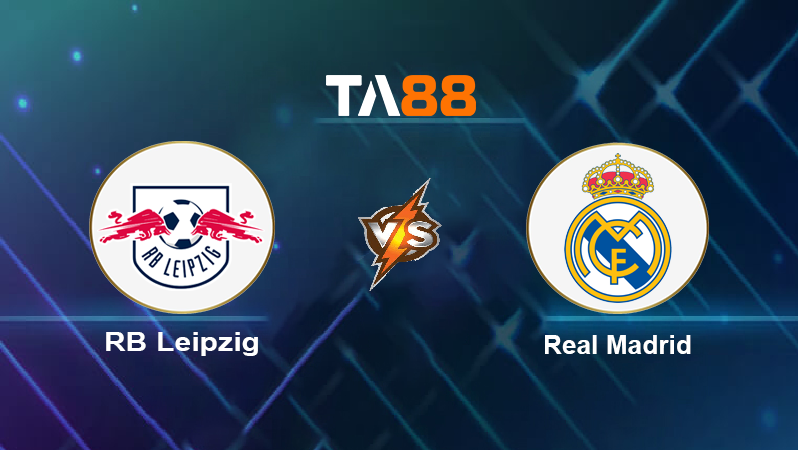 Soi kèo RB Leipzig vs Real Madrid