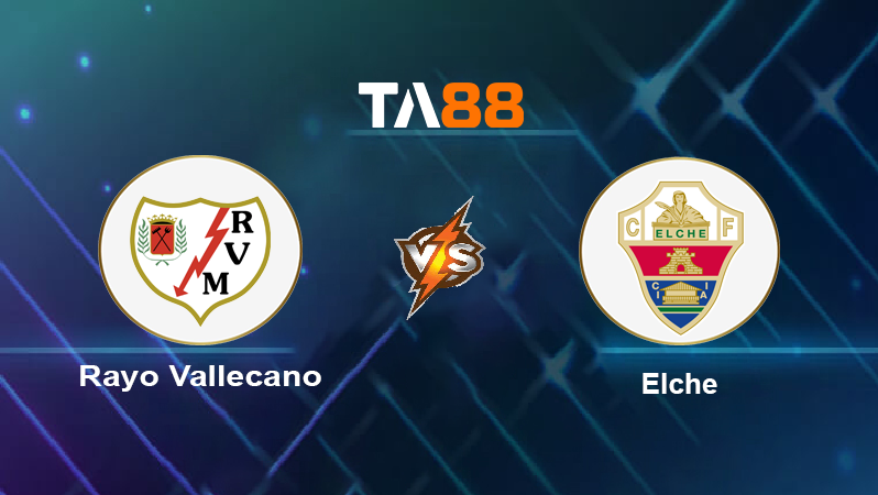 Soi kèo Rayo Vallecano vs Elche