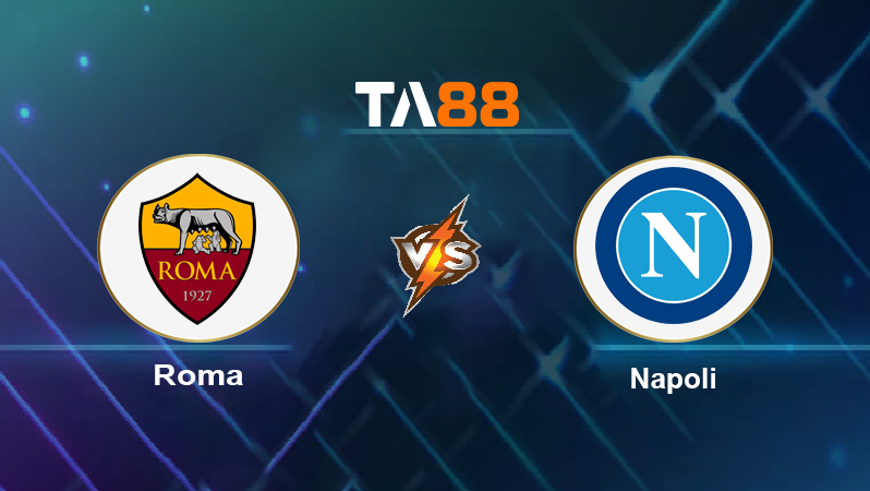 Soi kèo Roma vs Napoli