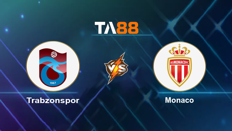 Soi kèo Trabzonspor vs Monaco