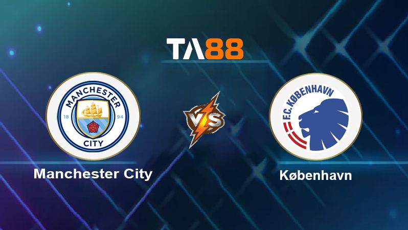 Soi kèo Manchester City vs Copenhagen