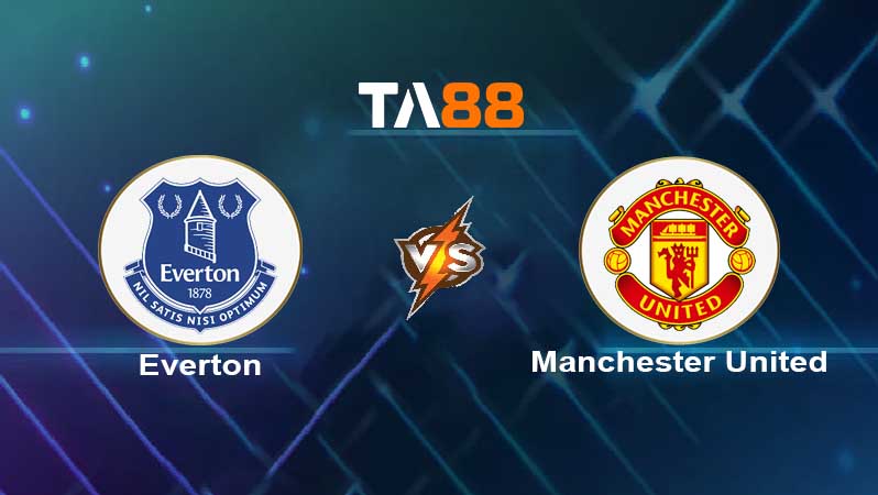 Soi kèo Everton vs Manchester United 