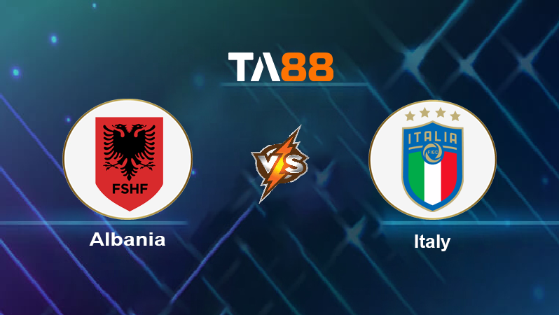Soi kèo Albania vs Italy