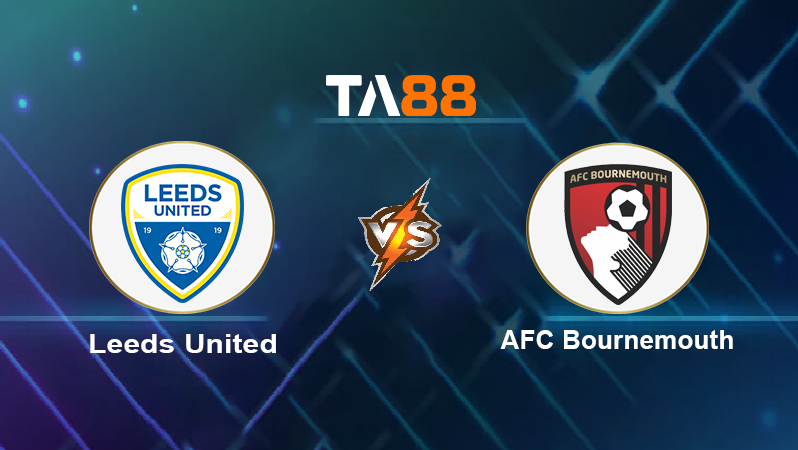 Soi kèo Leeds United vs AFC Bournemouth