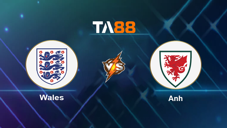 Soi kèo Wales vs Anh