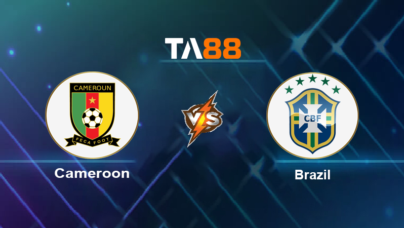 Soi kèo Cameroon vs Brazil