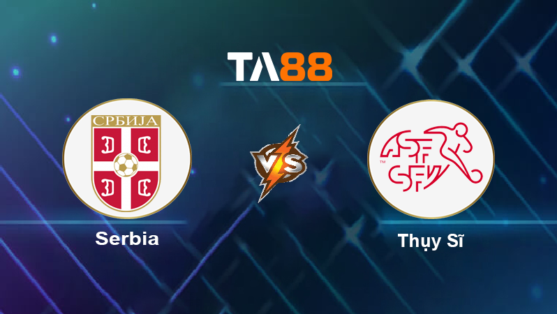 Soi kèo Serbia vs Thụy Sĩ