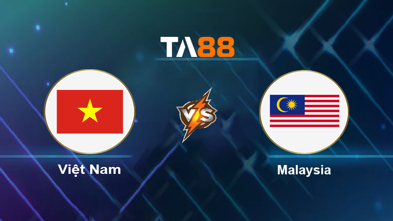 Soi kèo Việt Nam vs Malaysia